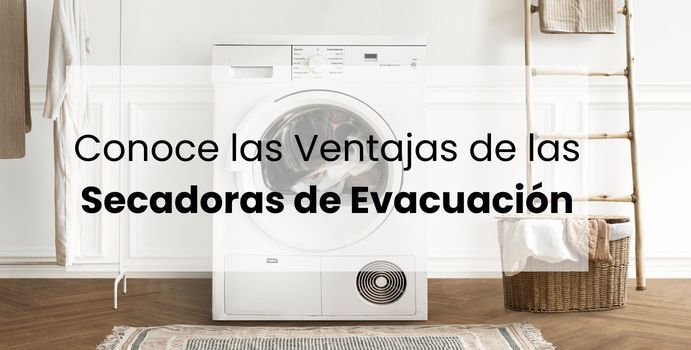 Conoce las ventajas de las secadoras de evacuación Blog